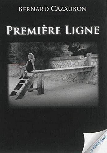 Couverture du livre « Première ligne » de Bernard Cazaubon aux éditions Vents Sales