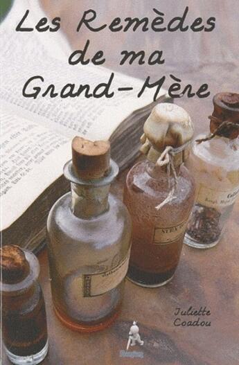 Couverture du livre « Les remèdes de ma grand-mère » de Juliette Coadou aux éditions Premium 95