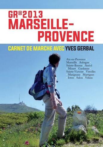 Couverture du livre « GR 2013 Marseille-Provence ; carnet de marche » de Yves Gerbal aux éditions Gaussen