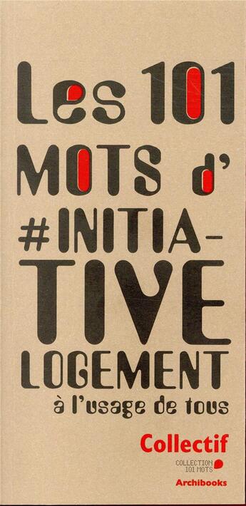 Couverture du livre « Les 101 mots d'#InitiativeLogement » de  aux éditions Archibooks