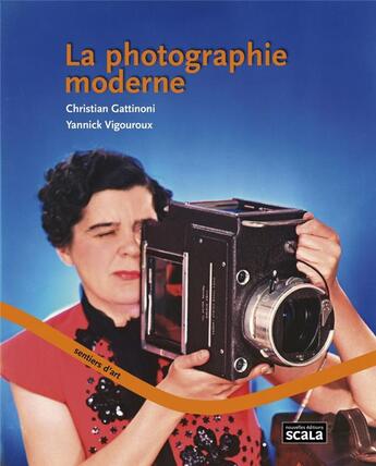 Couverture du livre « La photographie moderne » de Christian Gattinoni et Yannick Vigouroux aux éditions Scala