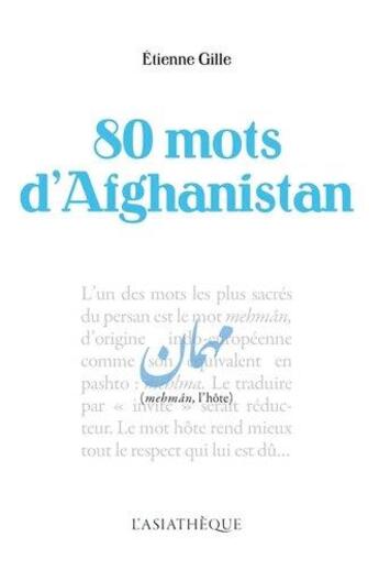 Couverture du livre « 80 mots d'Afghanistan » de Etienne Gille aux éditions Asiatheque