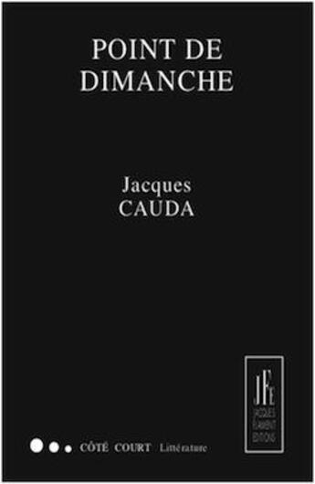 Couverture du livre « Point de dimanche » de Jacques Cauda aux éditions Jacques Flament