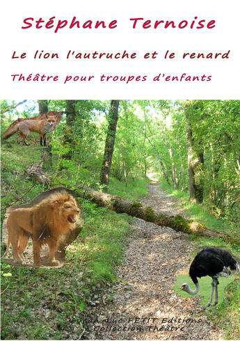 Couverture du livre « Le lion l'autruche et le renard » de Stephane Ternoise aux éditions Jean-luc Petit Editions