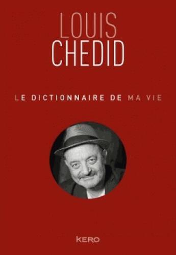 Couverture du livre « Le dictionnaire de ma vie » de Louis Chedid aux éditions Kero