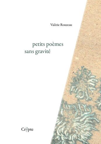 Couverture du livre « Petits poèmes sans gravité » de Valerie Rouzeau aux éditions De La Crypte