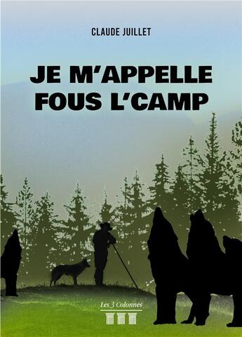 Couverture du livre « Je m'appelle Fous l'camp » de Claude Juillet aux éditions Les Trois Colonnes