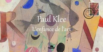 Couverture du livre « Paul Klee : l'enfance de l'art » de Ludovic Iacovo aux éditions Pytheas