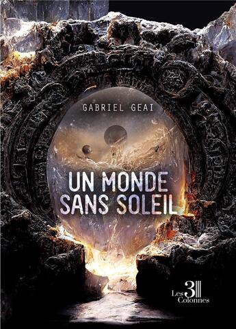 Couverture du livre « Un monde sans soleil » de Gabriel Geai aux éditions Les Trois Colonnes