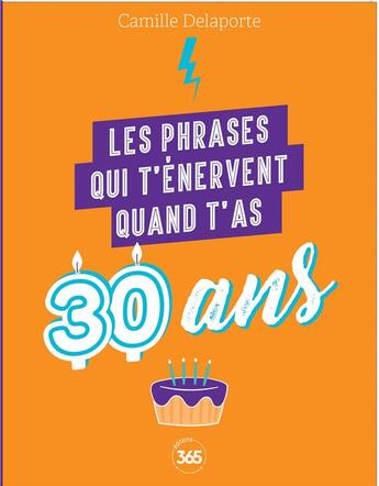 Couverture du livre « Les phrases qui t'énervent quand t'as 30 ans : plus de 200 pages de citations pleines d'humour » de Camille Delaporte aux éditions Editions 365