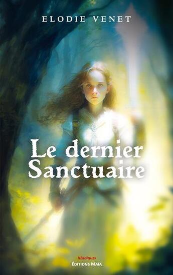 Couverture du livre « Le dernier sanctuaire » de Elodie Venet aux éditions Editions Maia