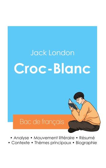 Couverture du livre « Réussir son Bac de français 2024 : Analyse de Croc-Blanc de Jack London » de Jack London aux éditions Bac De Francais