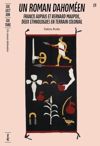 Couverture du livre « Un roman dahomeen : Francis Aupiais et Bernard Maupoil, deux ethnologues en terrain colonial » de Valerie Perles aux éditions Editions B42