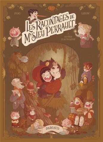 Couverture du livre « Les racontages de M'sieu Perrault Tome 1 : Notes d'automne » de Stephanie Leon et Pog aux éditions Dargaud