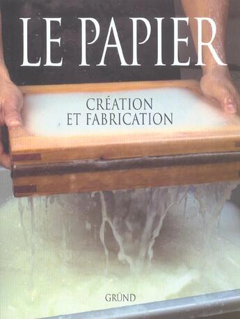 Couverture du livre « Le Papier ; Creation Et Fabrication » de Josep Asuncion aux éditions Grund