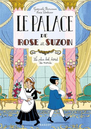 Couverture du livre « Le palace de Rose et Suzon ; le plus bel hôtel du monde » de Gwenaele Barussaud et Lucie Durbiano aux éditions Rageot