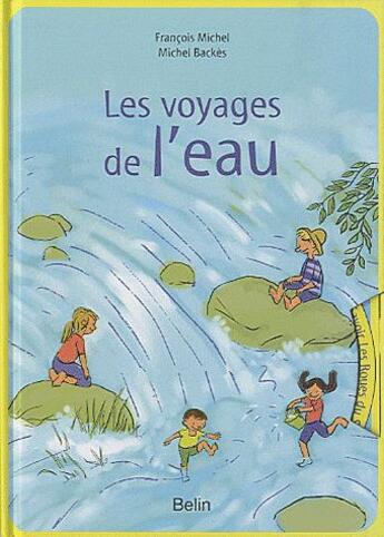 Couverture du livre « Les voyages de l'eau » de Michel Backes et Francois Michel aux éditions Belin