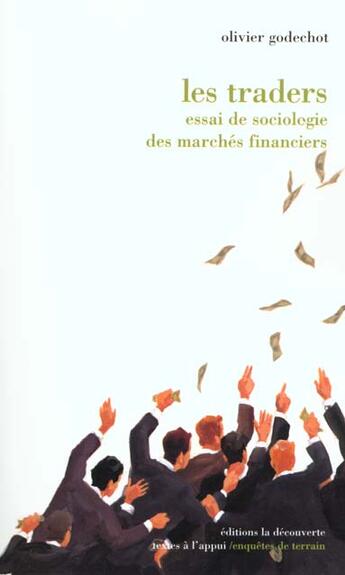 Couverture du livre « Les Traders ; Essai De Sociologie Des Marches Financiers » de Olivier Godechot aux éditions La Decouverte