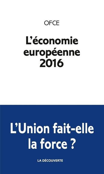 Couverture du livre « L'économie européenne (édition 2016) » de Ofce aux éditions La Decouverte