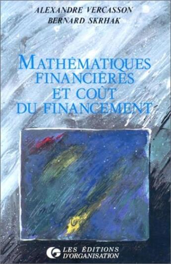 Couverture du livre « Mathematiques financieres et cout du financement » de Vercasson/Skrhak aux éditions Organisation