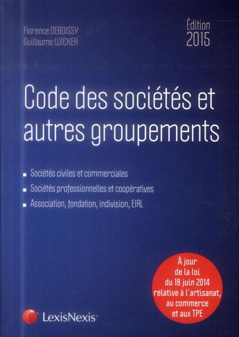 Couverture du livre « Code des sociétés et autres groupements (édition 2015) » de Florence Deboissy aux éditions Lexisnexis