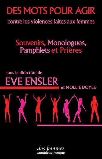 Couverture du livre « Des mots pour agir contre les violences faites aux femmes ; souvenirs, monologues, pamphlets et prières » de Eve Ensler et Mollie Doyle aux éditions Des Femmes