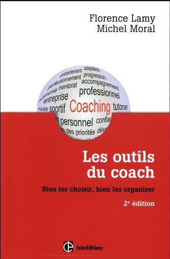 Couverture du livre « Les outils du coach ; bien les choisir, bien les organiser (2e édition) » de Florence Lamy et Michel Moral aux éditions Intereditions