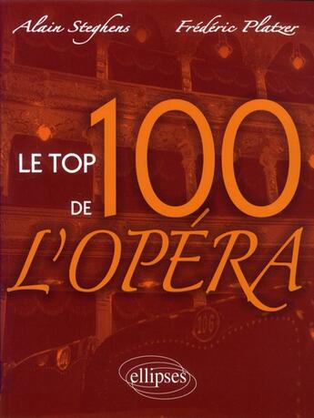 Couverture du livre « Le top 100 de l'opera » de Steghens/Platzer aux éditions Ellipses