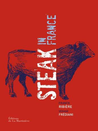 Couverture du livre « Steak in France » de Verane Frediani et Franck Ribiere aux éditions La Martiniere