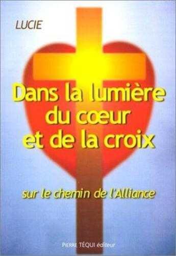 Couverture du livre « Dans la lumiere du coeur et de la croix » de  aux éditions Tequi