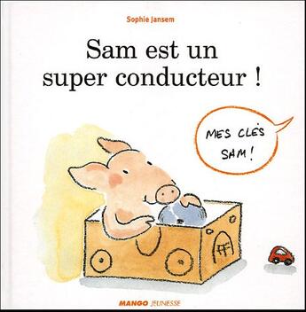 Couverture du livre « Sam est un super conducteur ! » de Jansem aux éditions Mango