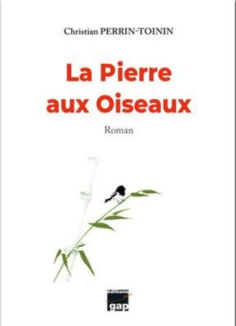 Couverture du livre « La pierre aux oiseaux » de Christian Perrin-Toinin aux éditions Gap