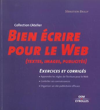 Couverture du livre « Bien écrire pour le web : Exercices et corrigés » de Sebastien Bailly aux éditions Eyrolles