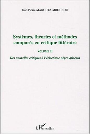 Couverture du livre « Systemes, theories et methodes compares en critique litteraire - des nouvelles critiques a l'eclecti » de Makouta-Mboukou J-P. aux éditions L'harmattan