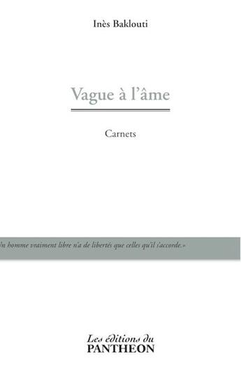 Couverture du livre « Vague à l'âme ; carnets » de Ines Baklouti aux éditions Editions Du Panthéon