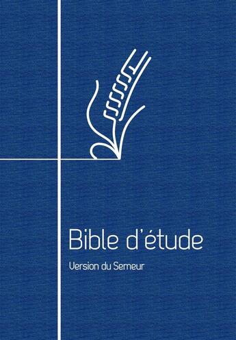 Couverture du livre « Bible d'étude, version du Semeur : Couverture souple bleue, tranche blanche » de Anonyme aux éditions Excelsis