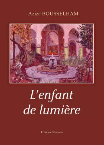 Couverture du livre « L'enfant de lumière » de Aziza Bousselham aux éditions Benevent