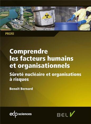 Couverture du livre « Comprendre les facteurs humains et organisationnels ; sûreté nucléaire et organisations à risques » de Benoit Bernard aux éditions Edp Sciences