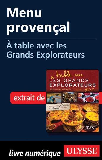 Couverture du livre « À table avec les Grands Explorateurs ; menu provençal » de Emmanuel Braquet aux éditions Ulysse