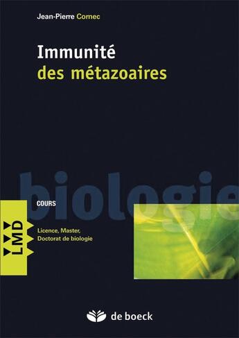 Couverture du livre « Immunité des métazoaires ; aspects cellulaires, moléculaires, génétiques et évolutifs ; 1er cycles ; PACES » de Jean-Pierre Cornec aux éditions De Boeck Superieur