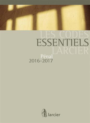 Couverture du livre « Codes essentiels ; code pénal 2016-2017 » de  aux éditions Larcier