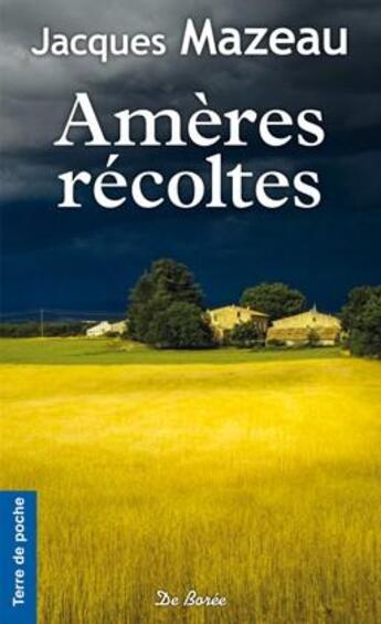 Couverture du livre « Ameres recoltes » de Mazeau J aux éditions De Boree