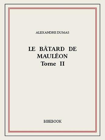 Couverture du livre « Le bâtard de Mauléon t.2 » de Alexandre Dumas aux éditions Bibebook