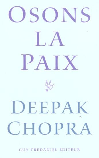 Couverture du livre « Osons la paix » de Deepak Chopra aux éditions Guy Trédaniel