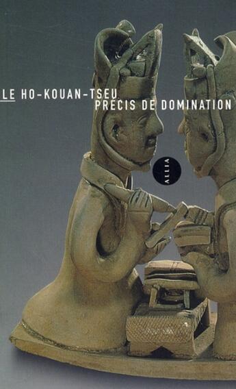 Couverture du livre « Précis de domination absolue » de Ho-Kouan Tseu aux éditions Allia