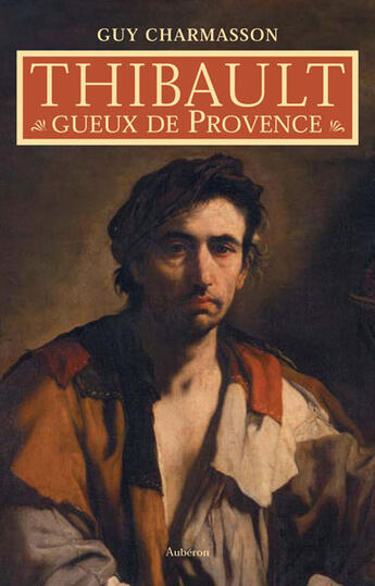 Couverture du livre « Thibault, gueux de provence » de Guy Charmasson aux éditions Auberon