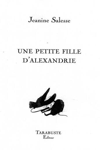 Couverture du livre « Une petite fille d'alexandrie - jeanine salesse » de Jeanine Salesse aux éditions Tarabuste