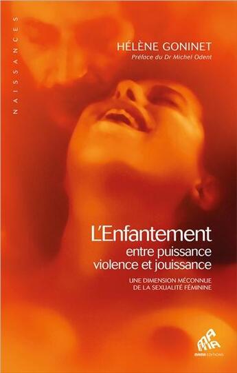 Couverture du livre « L'enfantement, entre puissance, violence et jouissance » de Helene Goninet aux éditions Mamaeditions