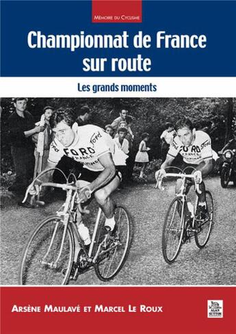 Couverture du livre « Championnat de France sur route ; les grands moments » de Arsene Malauve et Marcel Le Roux aux éditions Editions Sutton