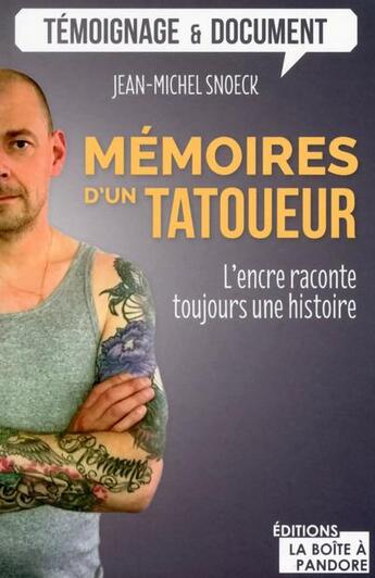 Couverture du livre « Mémoires d'un tatoueur ; l'encre raconte toujours une histoire » de Jean-Michel Snoek aux éditions La Boite A Pandore